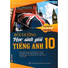 Bồi dưỡng học sinh giỏi tiếng anh 10 (Dùng chung cho các bộ SGK)